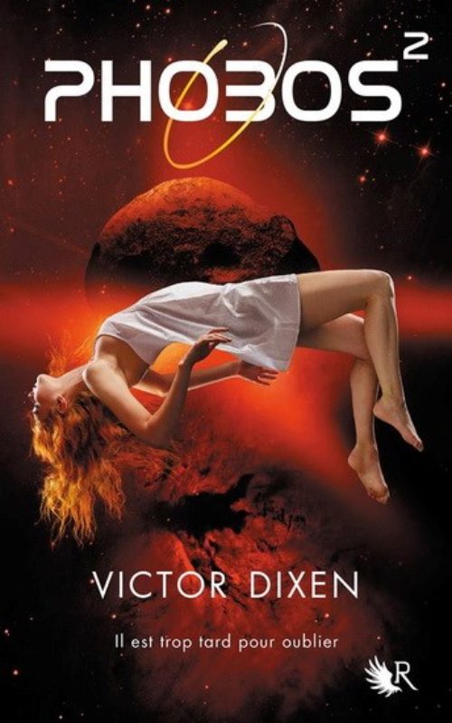 Victor Dixen - Phobos – Il est trop tard pour oublier